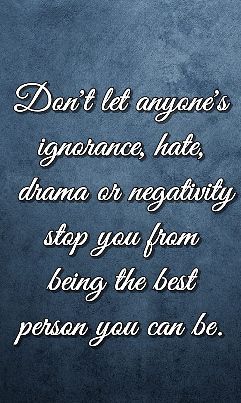 Ignorance Anyone Drams Negativity New Nice Quote Saying Sign