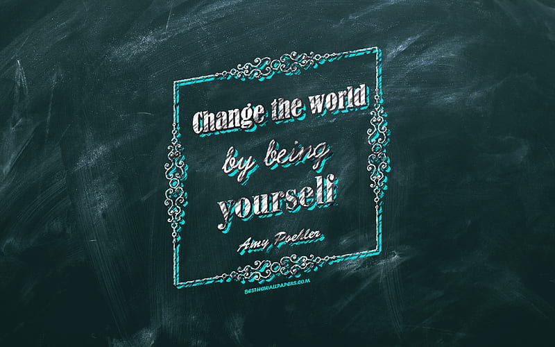 Change the world by being yourself, chalkboard, Amy Poehler Quotes, blue background, motivation quotes, inspiration, Amy Poehler, HD wallpaper