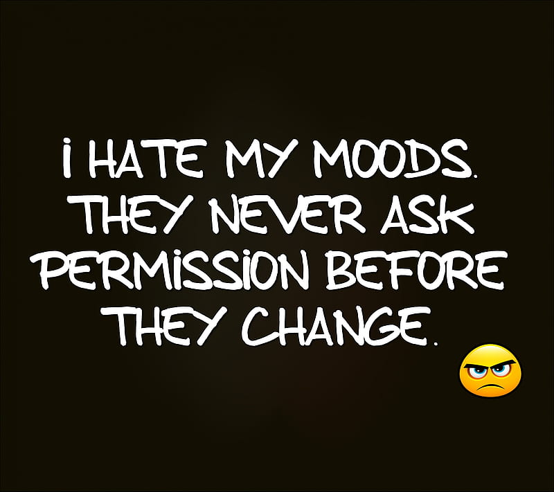 my mood, before, change, cool, mood, new, permission, quote, saying, sign, HD wallpaper