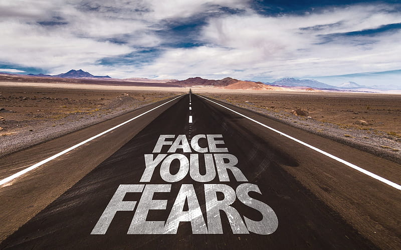 face your fears, Quotes, inscription on road, quote on road, quotes about fear, HD wallpaper