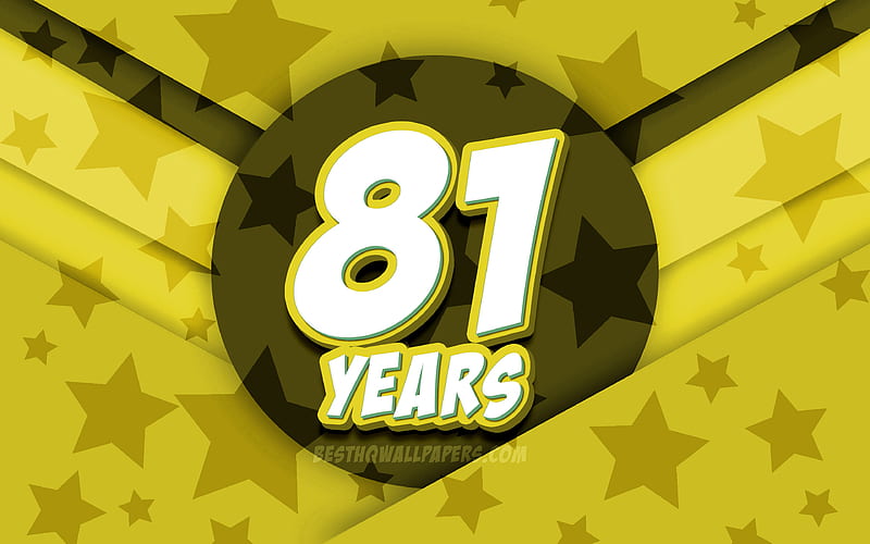 Happy 81 Years Birtay, comic 3D letters, Birtay Party, yellow stars background, Happy 81st birtay, 81st Birtay Party, artwork, Birtay concept, 81st Birtay, HD wallpaper