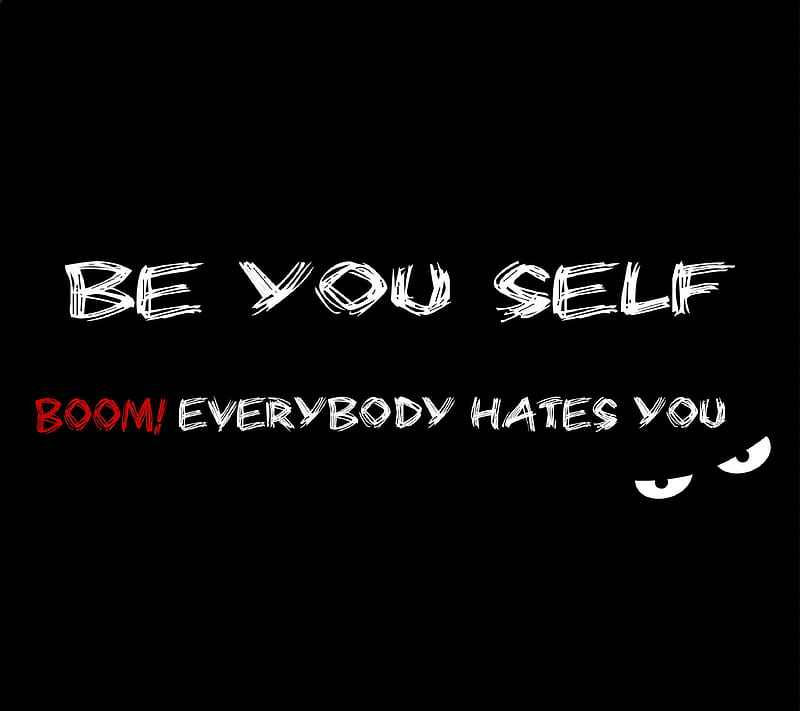Be your self, haters, hates, life, quote, rude, saying, true, HD wallpaper