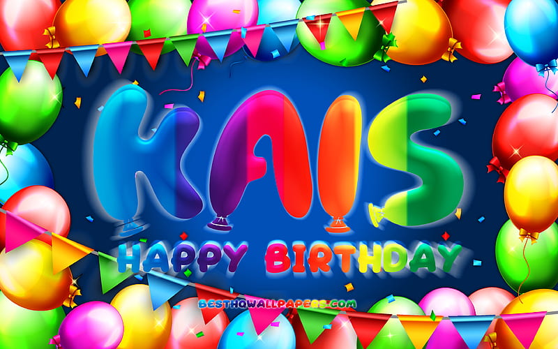 Happy Birtay Kais colorful balloon frame, Kais name, blue background, Kais Happy Birtay, Kais Birtay, popular french male names, Birtay concept, Kais, HD wallpaper