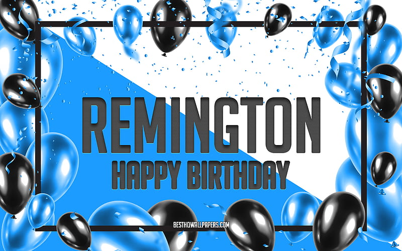 Happy Birtay Remington, Birtay Balloons Background, Remington, with names, Remington Happy Birtay, Blue Balloons Birtay Background, greeting card, Remington Birtay, HD wallpaper