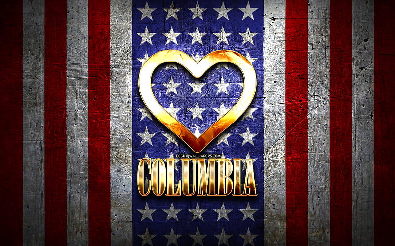 I Love Columbia, american cities, golden inscription, USA, golden heart, american flag, Columbia, favorite cities, Love Columbia, HD wallpaper