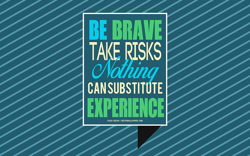Be brave Take risks Nothing can substitute experience, Paulo Coelho quotes, popular quotes, typography, motivation quotes, blue background, creative art, HD wallpaper