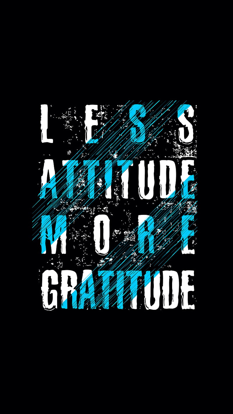 More Gratitude, Kiss, More, attitude, black, blue, gratitude, grunge, less,  white, HD phone wallpaper | Peakpx