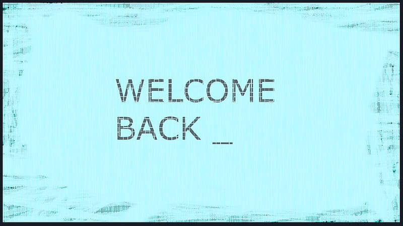 Welcome back, Welcome, Back, Message, Friend, HD wallpaper | Peakpx