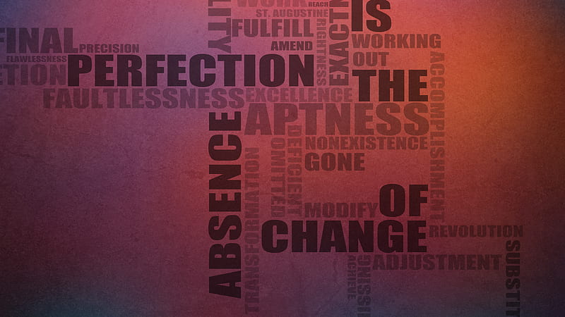 Perfection is the Absence of Change, jhinxed, perfection, text design, HD wallpaper