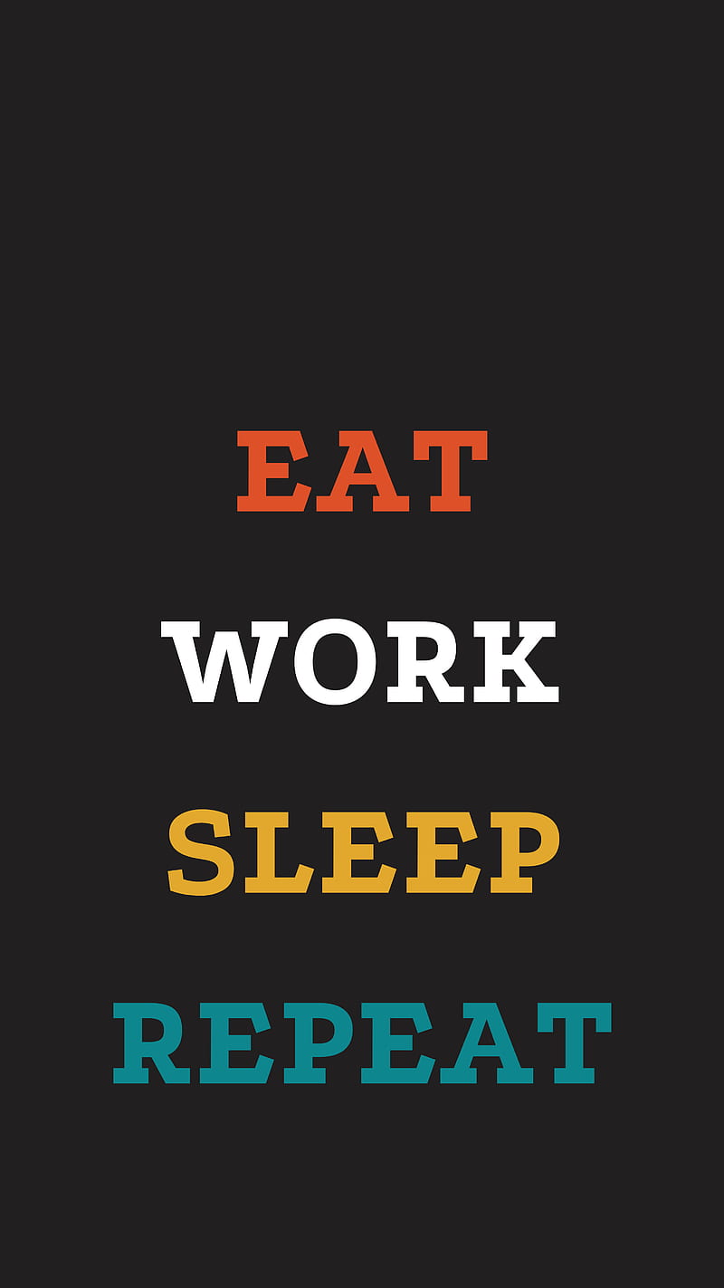 Routine, eat, repeat, sleep, work, HD phone wallpaper