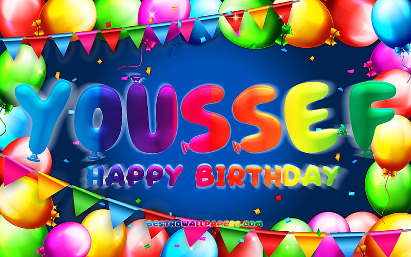 Happy Birtay Youssef colorful balloon frame, Youssef name, blue background, Youssef Happy Birtay, Youssef Birtay, popular spanish male names, Birtay concept, Youssef, HD wallpaper