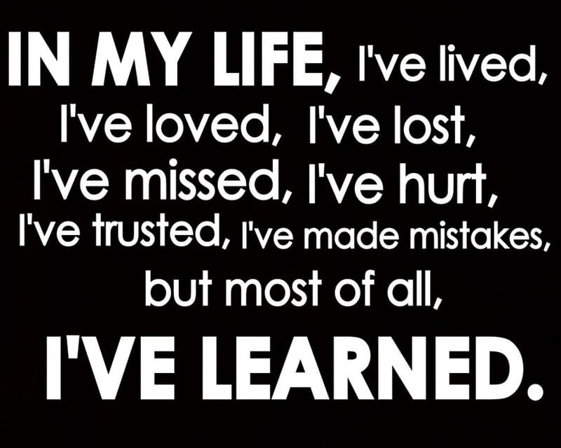 Ive Learned, hurt, life, lived, lost, loved, missed, mistake, new, saying, trusted, HD wallpaper