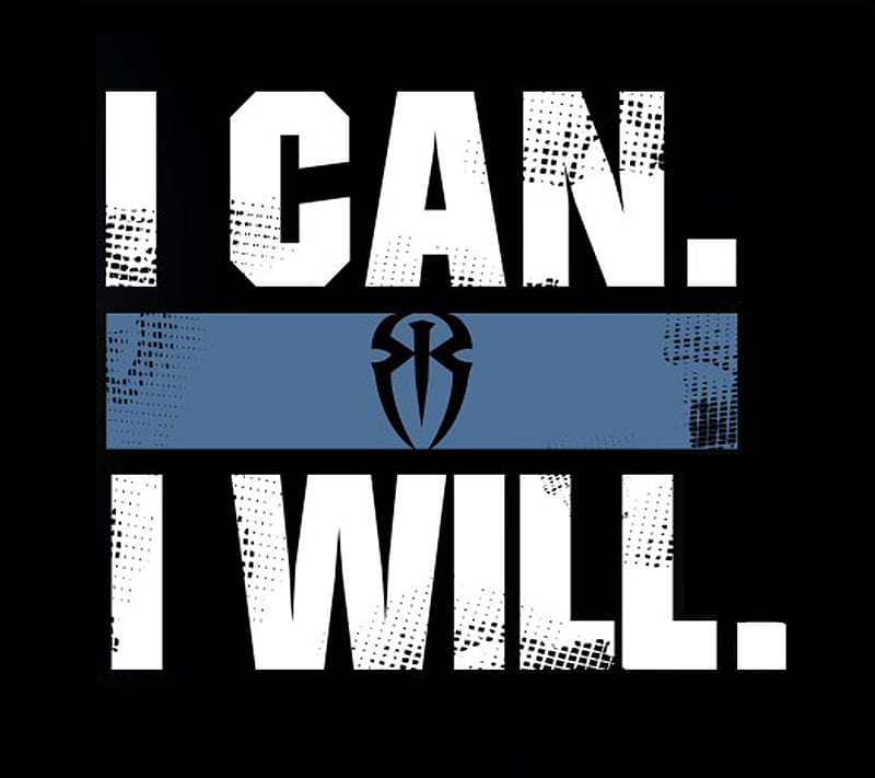 I Can I Will, entertainment, quote, reigns, roman, sport, wwe, HD wallpaper