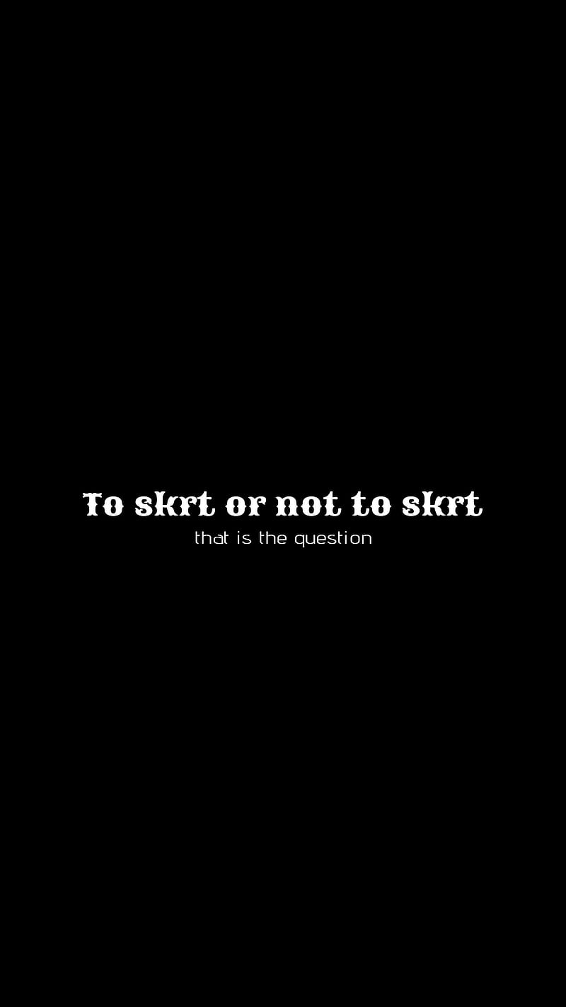 To SKRT or not to SKRT, Silly, blue, doh, dooh, fun, funny, hip, hiphop, hop, iphone, lingo, misstake, oled, quote, quotes, sayings, signsandsayings, text, word, words, wrong, yellow, HD phone wallpaper