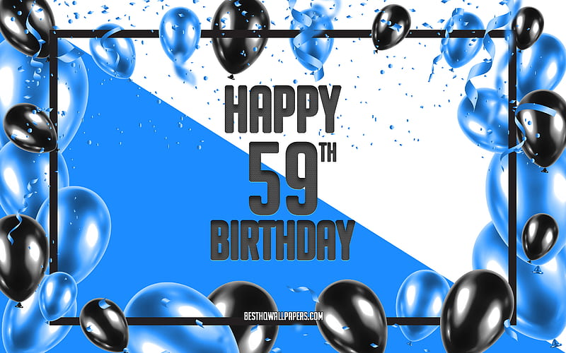 Happy 59th Birtay, Birtay Balloons Background, Happy 59 Years Birtay, Blue Birtay Background, 59th Happy Birtay, Blue black balloons, 59 Years Birtay, Colorful Birtay Pattern, Happy Birtay Background, HD wallpaper