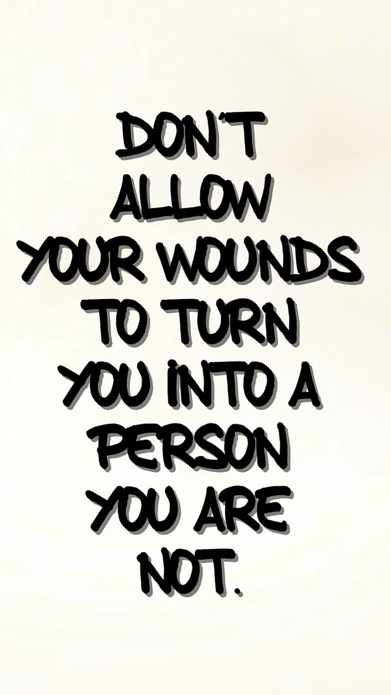 your wounds, allow, cool, dont, life, new, person, quote, saying, sign, HD phone wallpaper