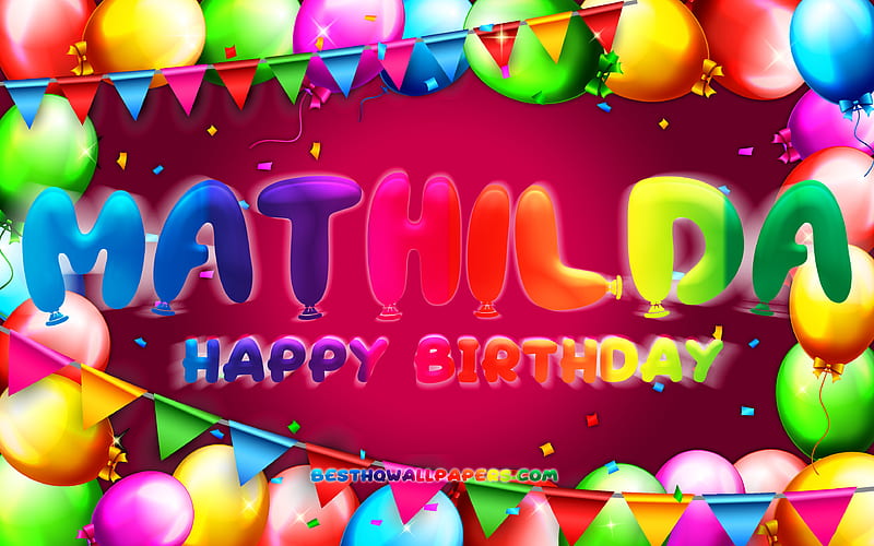 Happy Birtay Mathilda colorful balloon frame, Mathilda name, purple background, Mathilda Happy Birtay, Mathilda Birtay, popular german female names, Birtay concept, Mathilda, HD wallpaper