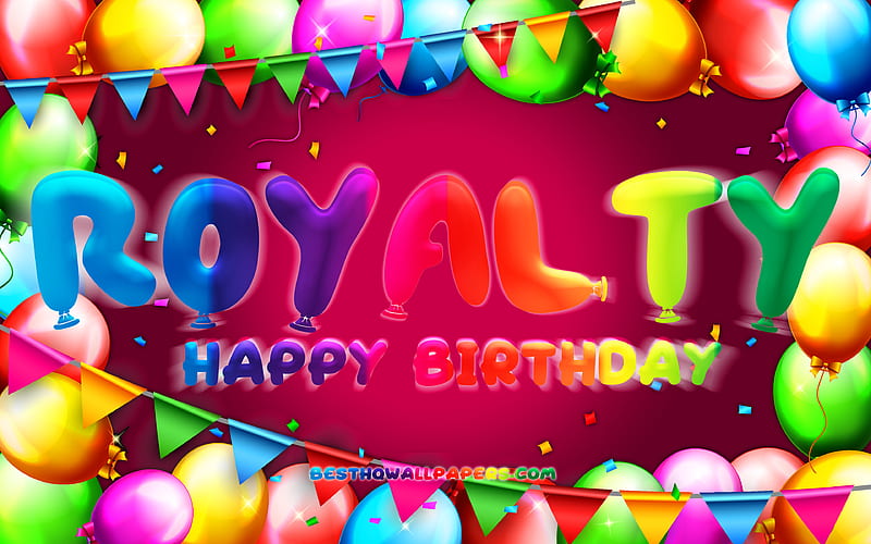 Happy Birtay Royalty colorful balloon frame, Royalty name, purple background, Royalty Happy Birtay, Royalty Birtay, popular american female names, Birtay concept, Royalty, HD wallpaper