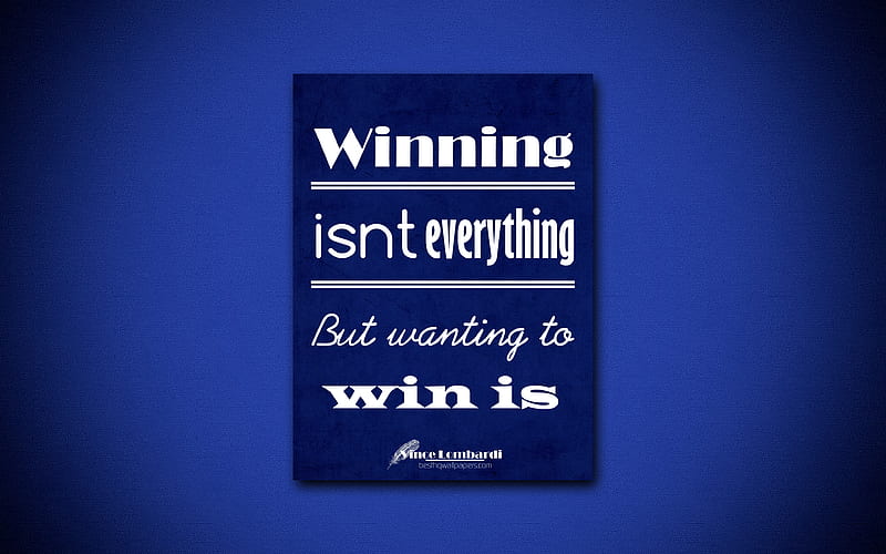 Winning isnt everything But wanting to win is, quotes about winning, Vince Lombardi, blue paper, popular quotes, inspiration, Vince Lombardi quotes, HD wallpaper