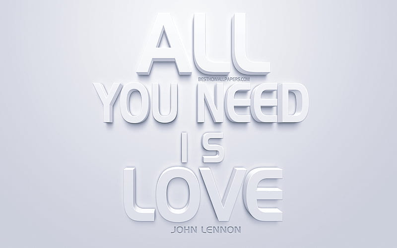 All you need is love, John Lennon quotes, white 3d art, creative artwork, motivation, inspiration, quotes about love, Beatles, John Lennon, popular quotes, HD wallpaper