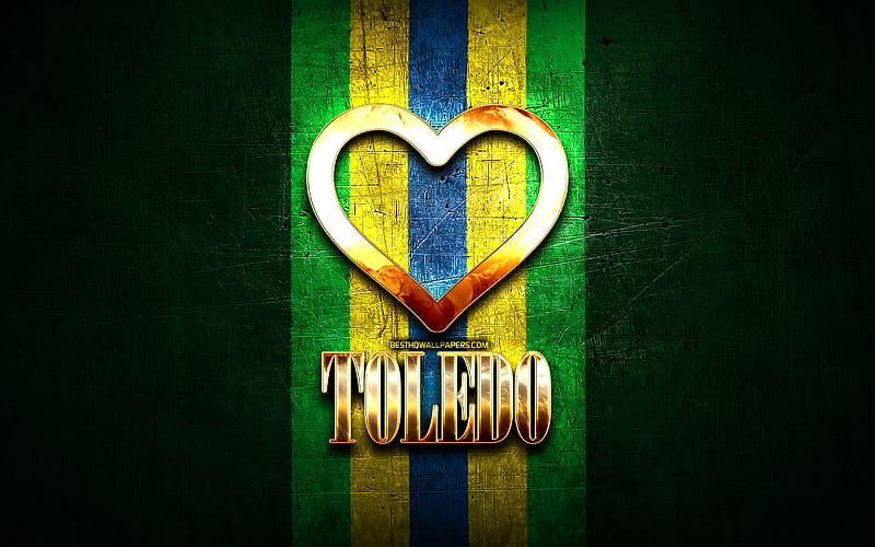 I Love Toledo, brazilian cities, golden inscription, Brazil, golden heart, Toledo, favorite cities, Love Toledo, HD wallpaper