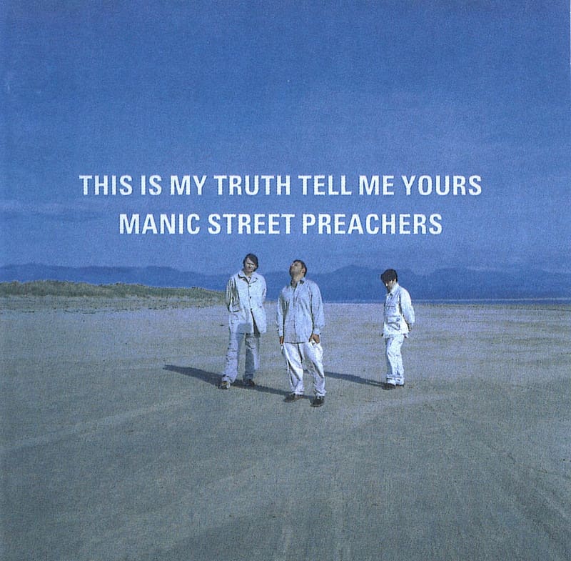 Manic Street Preachers this is my Truth tell me yours. He told me the truth
