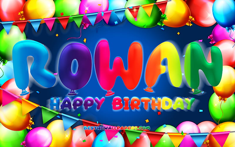 Happy Birtay Rowan colorful balloon frame, Rowan name, blue background, Rowan Happy Birtay, Rowan Birtay, popular american male names, Birtay concept, Rowan, HD wallpaper