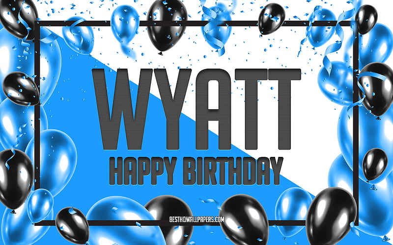 Happy Birtay Wyatt, Birtay Balloons Background, Wyatt, with names, Blue Balloons Birtay Background, greeting card, Wyatt Birtay, HD wallpaper