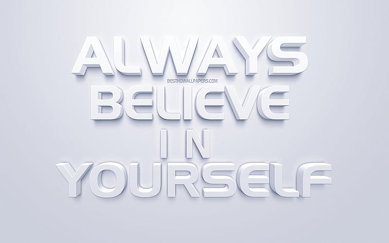 Always believe in yourself, 3d art, motivation quotes, inspiration, white background, HD wallpaper