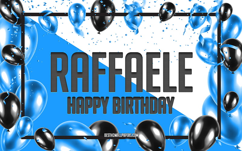 Happy Birtay Raffaele, Birtay Balloons Background, popular Italian male names, Raffaele, with Italian names, Raffaele Happy Birtay, Blue Balloons Birtay Background, greeting card, Raffaele Birtay, HD wallpaper