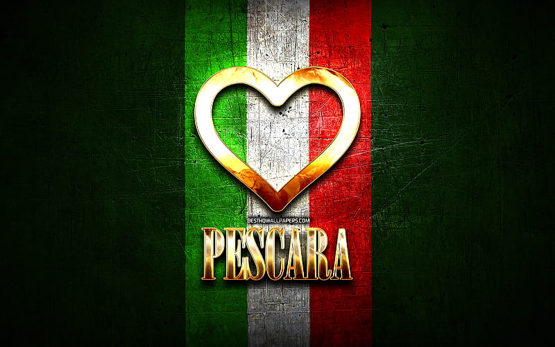 I Love Pescara, italian cities, golden inscription, Italy, golden heart, italian flag, Pescara, favorite cities, Love Pescara, HD wallpaper