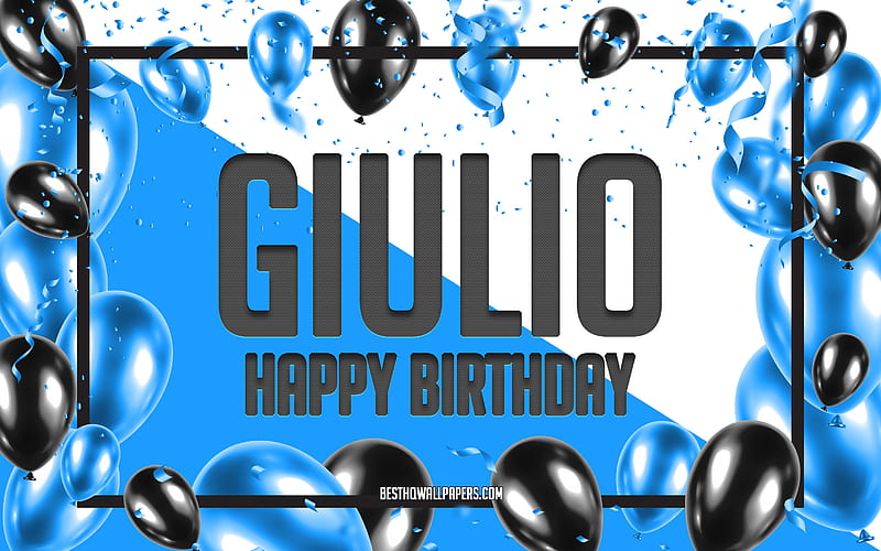 Happy Birtay Giulio, Birtay Balloons Background, popular Italian male names, Giulio, with Italian names, Giulio Happy Birtay, Blue Balloons Birtay Background, greeting card, Giulio Birtay, HD wallpaper