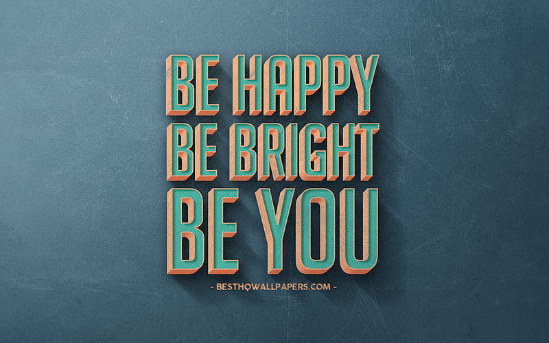 Be happy Be bright Be you, retro style, popular quotes, motivation, inspiration, blue retro background, blue stone texture, HD wallpaper