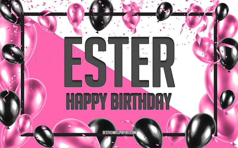 Happy Birtay Ester, Birtay Balloons Background, Ester, with names, Ester Happy Birtay, Pink Balloons Birtay Background, greeting card, Ester Birtay, HD wallpaper