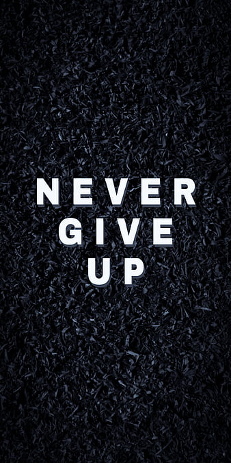 Never give up, black, full screen, quotes, supreme, white, HD phone  wallpaper | Peakpx