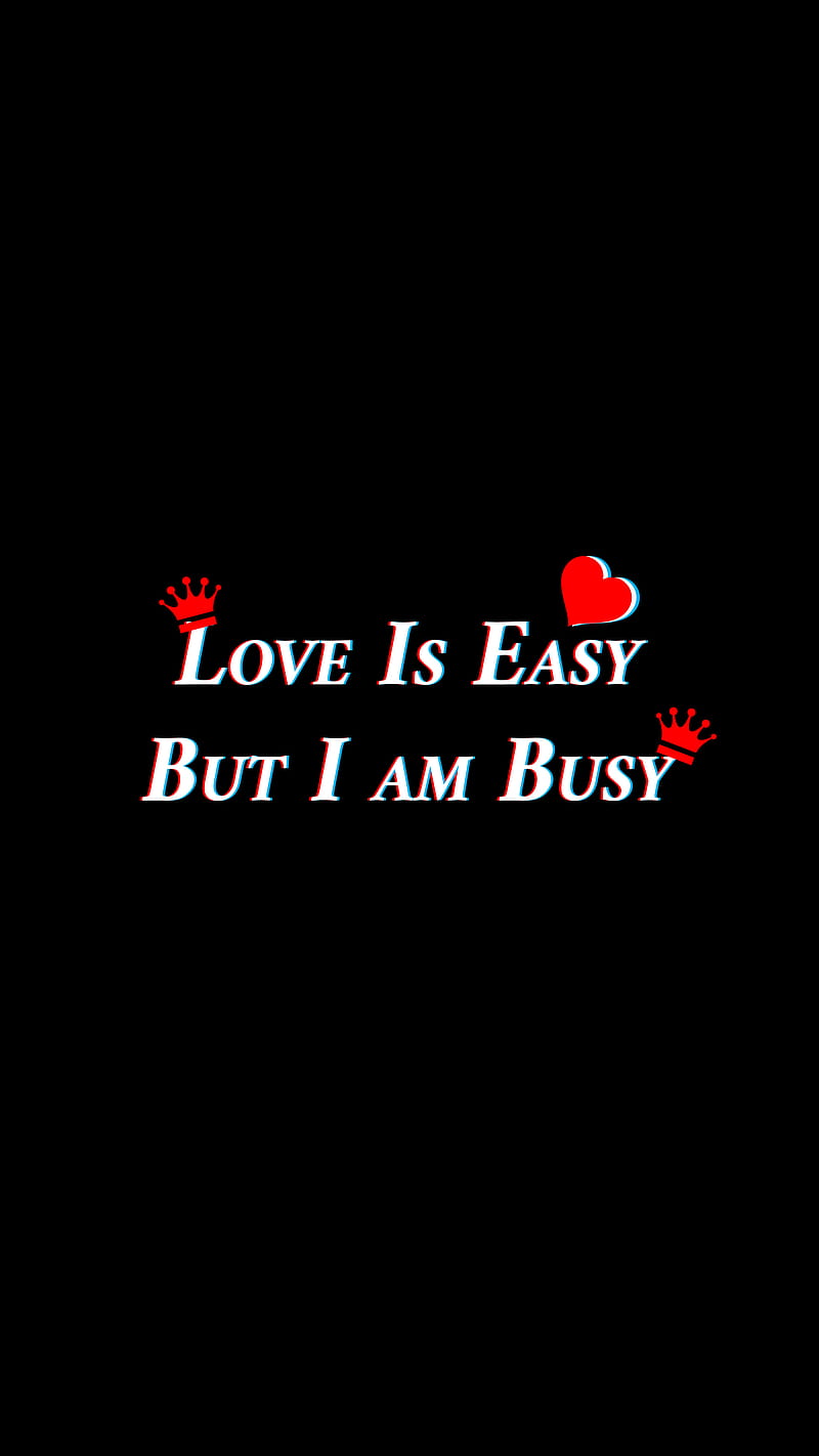 Love is easy, busy, but, emotional, i am, no love, sad, saying, HD phone  wallpaper | Peakpx