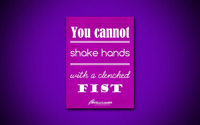 You cannot shake hands with a clenched fist, quotes about handshake, Indira Gandhi, purple paper, popular quotes, inspiration, Indira Gandhi quotes, HD wallpaper