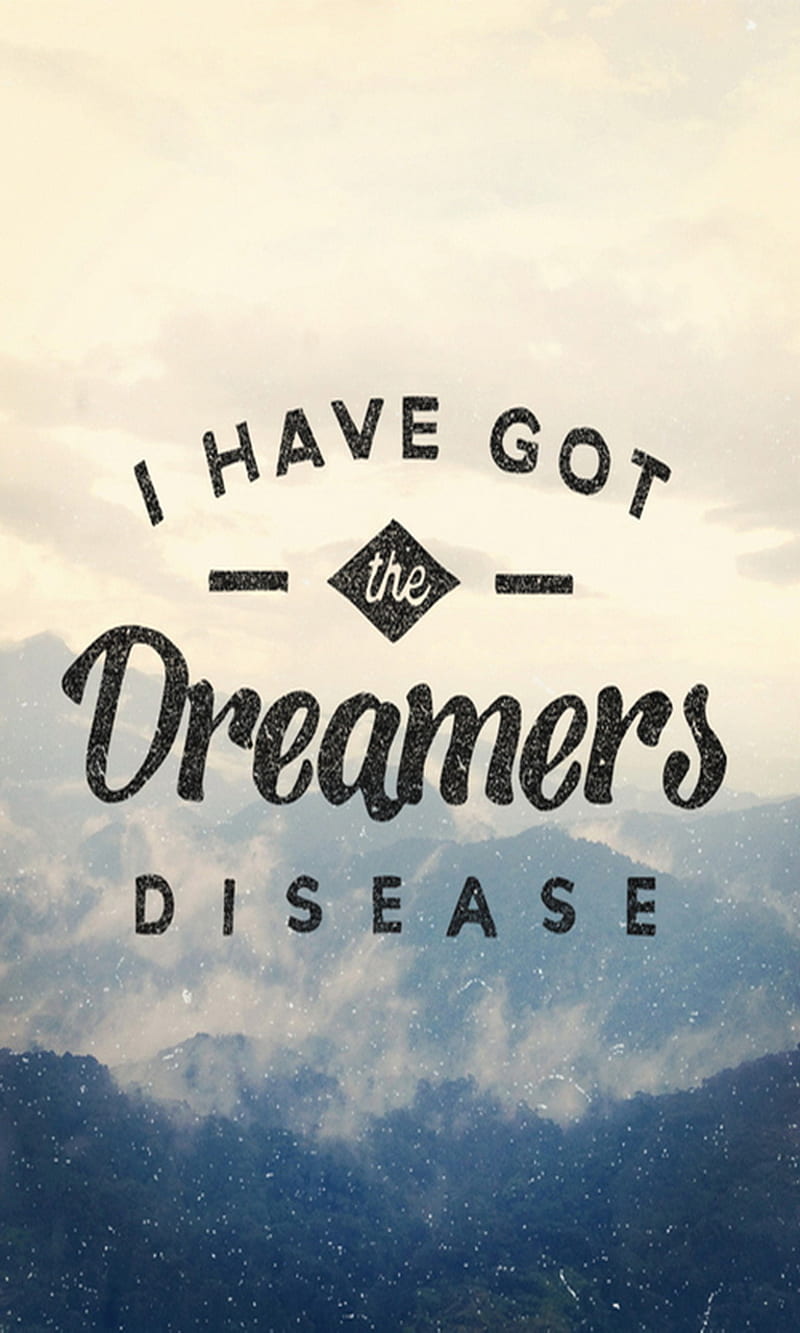 Dreamer, disease, dream, got, have, HD phone wallpaper