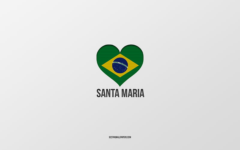 I Love Santa Maria, Brazilian cities, gray background, Santa Maria, Brazil, Brazilian flag heart, favorite cities, Love Santa Maria, HD wallpaper