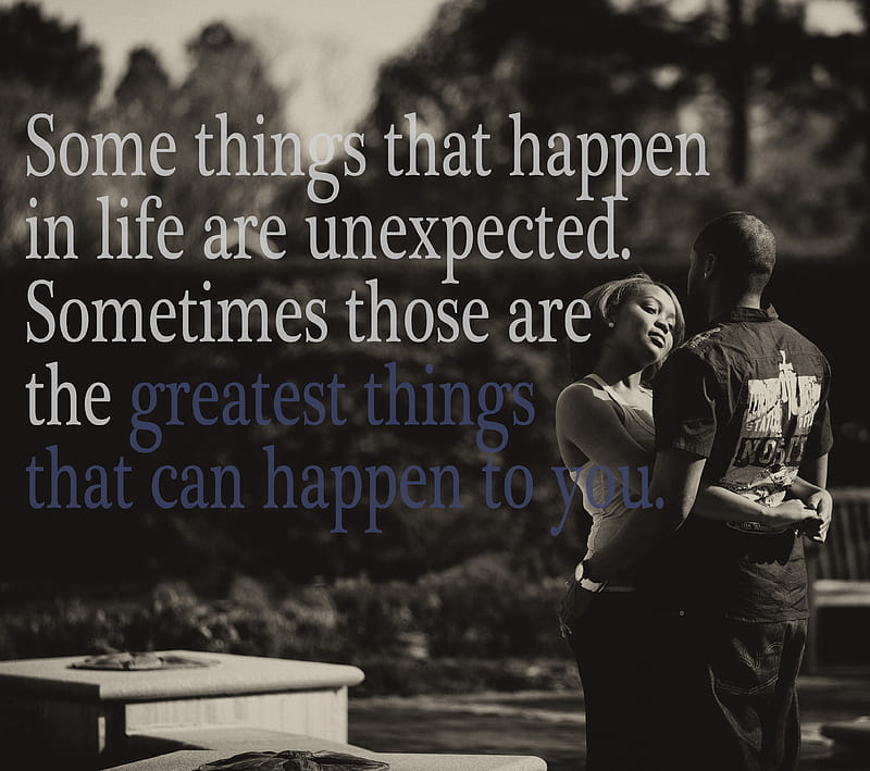 Life is unexpected, ave-o, love, love quotes, quotes, some things, HD wallpaper