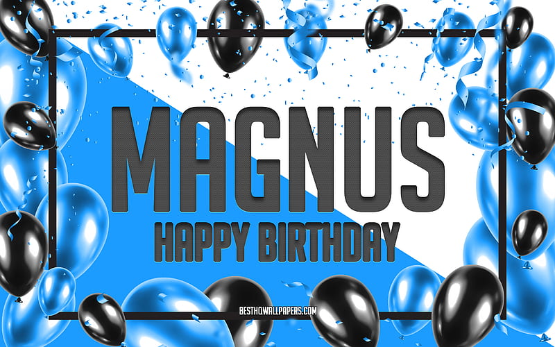 Happy Birtay Magnus, Birtay Balloons Background, Magnus, with names, Magnus Happy Birtay, Blue Balloons Birtay Background, greeting card, Magnus Birtay, HD wallpaper