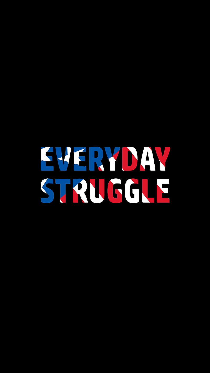 Everyday Struggle, america, amoled, encouragement, optimism, sayings, stress, survival, survive, HD phone wallpaper