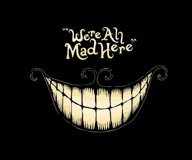 Black , we all are mad here, madness, mad, wonderful, all, HD wallpaper
