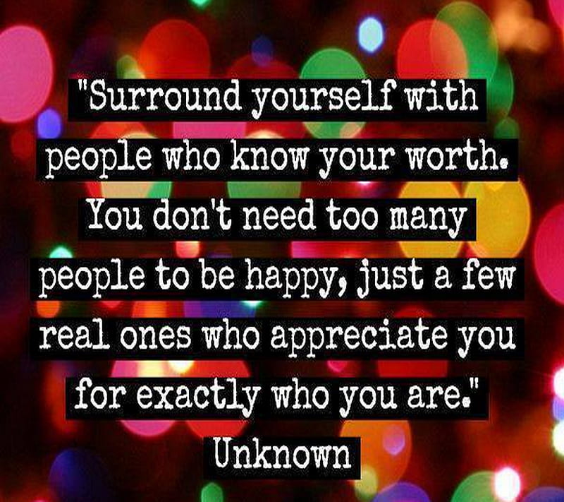 Surround Yourself, appreciate, happy, ones, people, real, worth, HD wallpaper