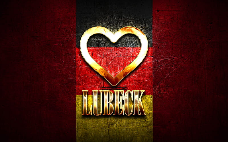 I Love Lubeck, german cities, golden inscription, Germany, golden heart, Lubeck with flag, Lubeck, favorite cities, Love Lubeck, HD wallpaper