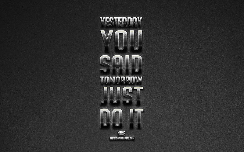 Yesterday you said tomorrow Just do it, Nike, motivation quotes, creative art, popular quotes, Just do it, HD wallpaper