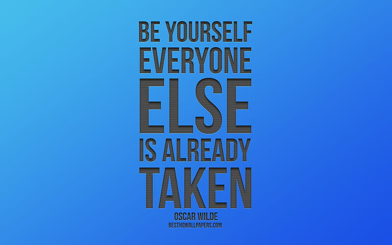 Be yourself everyone else is already taken, Oscar Wilde quote, blue background, popular quotes, inspiration, creative art, HD wallpaper