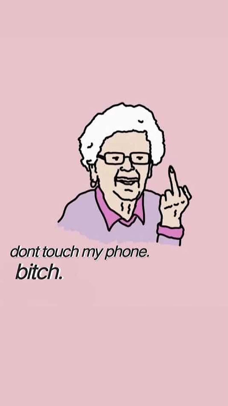 Grandma Phone, Grams, Pink, Don't Touch My Phone, Sayings, Old Lady, Funny, The Bird, F You, HD phone wallpaper
