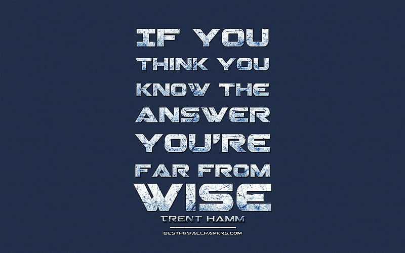 If you think you know the answer You are far from wise, Trent Hamm, grunge metal text, quotes about wisdom, Trent Hamm quotes, inspiration, blue fabric background, HD wallpaper