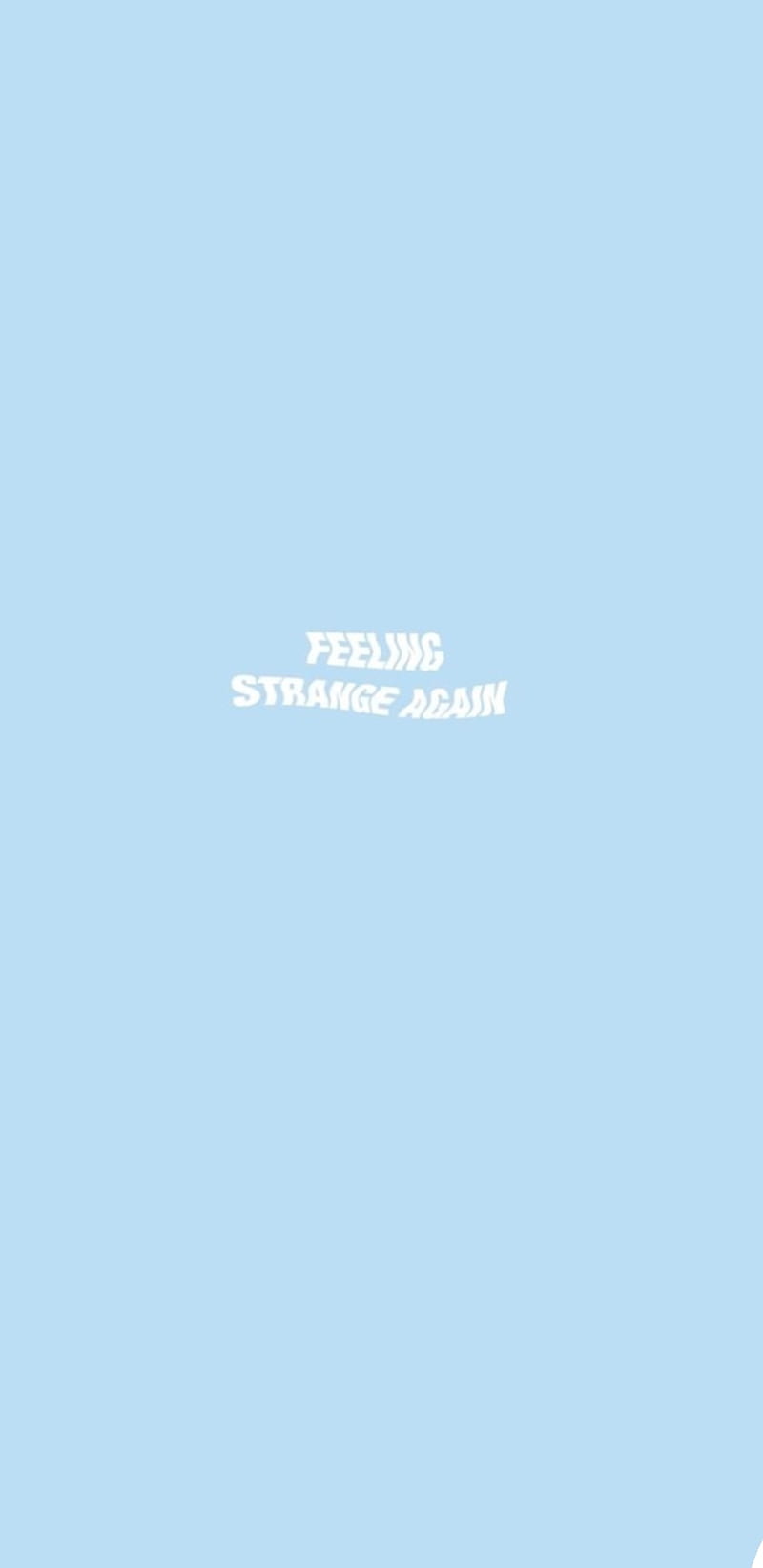 Fellingstrangeagian, strange, baby blue, blue, light blue, sky blue, aesthetic quote, tea, aesthetic, quote, HD phone wallpaper